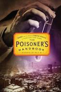 Poisoner\'s Handbook: Murder And The di UNKNOWN edito da Penguin Press
