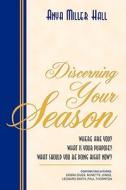 Discerning Your Season di Anya Miller Hall edito da XULON PR