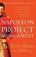 Napoleon on Project Management di Jerry Manas edito da Nelson Business