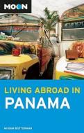 Moon Living Abroad in Panama di Miriam Butterman edito da Avalon Travel Publishing