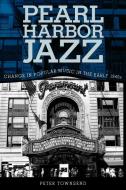 Pearl Harbor Jazz di Peter Townsend edito da University Press of Mississippi