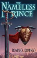 The Nameless Prince di Dominick Domingo edito da Paladin Timeless Books