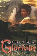 Glorious di Patricia Snodgrass edito da Mundania Press Llc