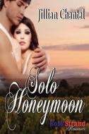 Solo Honeymoon (Bookstrand Publishing Romance) di Jillian Chantal edito da SIREN PUB