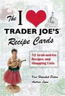 The I Love Trader Joe's Recipe Cards: 52 Grab-And-Go Recipes and Shopping Lists di Kris Holechek Peters, Andrea Lynn edito da Ulysses Press