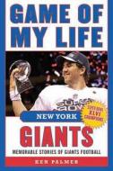 Game of My Life New York Giants: Memorable Stories of Giants Football di Ken Palmer edito da SPORTS PUB INC
