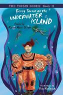 Eerey Tocsin on the Underwater Island di Kevin Noel Olson edito da CRANBROOK ART MUSEUM