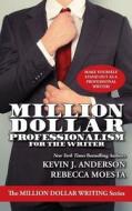 Million Dollar Professionalism for the Writer di Kevin J. Anderson, Rebecca Moesta edito da WordFire Press LLC