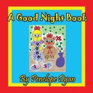 A Good Night Book di Penelope Dyan edito da Bellissima Publishing LLC