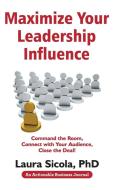 Maximize Your Leadership Influence di Laura Sicola edito da THINKaha