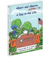 Albert and Alberta: A Day in the Life di Mark D. Damohn edito da MASCOT BOOKS