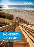 Moon Monterey & Carmel (fifth Edition) di Stuart Thornton edito da Avalon Travel Publishing