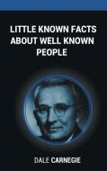 Little Known Facts About Well Known People di Dale Carnegie edito da WWW.BNPUBLISHING.COM