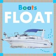 Boats Float di Rebecca Glaser edito da Amicus Ink