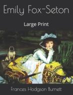 Emily Fox-Seton di Frances Hodgson Burnett edito da Independently Published