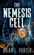 The Nemesis Cell di Porter Brian L. Porter edito da Blurb