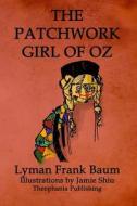 The Patchwork Girl of Oz: Volume 7 of L.F.Baum's Original Oz Series di L. Frank Baum edito da Theophania Publishing