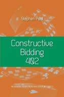 Constructive Bidding 402 di Paul Stephen Paul edito da Master Point Press