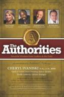 The Authorities - Cheryl Ivaniski: Powerful Wisdom from Leaders in the Field di Les Brown, Raymond Aaron, John Gray edito da 10 10 10 PUB