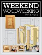 Weekend Woodworking di GMC Editors edito da Sterling Publishing Co Inc