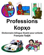 Français-Tadjik Professions/Корҳо Dictionnaire bilingue illustré pour enfants di Richard Carlson Jr edito da INDEPENDENTLY PUBLISHED