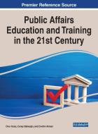 Public Affairs Education And Training In The 21st Century di Onur Kulac, Cenay Babaoglu, Elevettin Akman edito da IGI Global