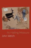 Its Halting Measure di John Welch edito da Shearsman Books