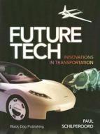 Future Tech: Innovations in Transportation di Paul Schilperoord edito da Black Dog Publishing