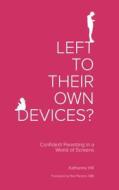 Left to Their Own Devices? di Katharine Hill edito da Muddy Pearl
