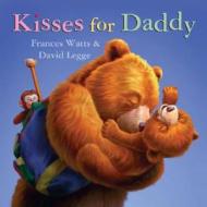 Kisses for Daddy di Frances Watts edito da Little Hare Books