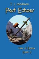 Past Echoes di T. J. Mindancer edito da BEDAZZLED INK PUB CO