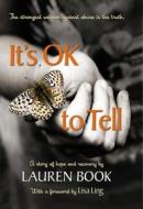 It's Ok to Tell: A Story of Hope and Recovery di Lauren Book edito da Prospecta Press