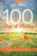 100 Days of Blessing, Volume One: Devotions for Wives and Mothers di Nancy Campbell edito da CLOVERCROFT PUB