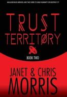 Trust Territory di Janet Morris, Chris Morris edito da Perseid Press