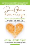 Dear Gluten, It's Not Me, It's You di Levine Finke Jenny Levine Finke edito da Authority Publishing