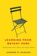 Learning From Bryant Park di Andrew M. Manshel edito da Rutgers University Press
