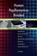 Human Papillomavirus Bivalent; A Complete Guide di G. J. Blokdijk edito da Createspace Independent Publishing Platform