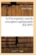 La Vie Et Pensï¿½e, Essai de Conception Expï¿½rimentale di Pioger-J edito da Hachette Livre - Bnf