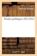 Etudes Politiques di DE GIRARDIN-E edito da Hachette Livre - BNF