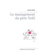 Le management du père Noël di Daniel Cissé edito da Books on Demand