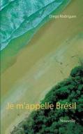 Je m'appelle Brésil di Diego Rodrigues edito da Books on Demand