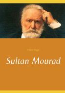 Sultan Mourad di Victor Hugo edito da Books on Demand