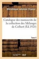 Catalogue Des Manuscrits de la Collection Des M langes de Colbert. Tome II. Nos 344-424 di Sans Auteur edito da Hachette Livre - BNF