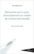 Recherches sur la notion d'amortissement en matière de contrats administratifs di Jean-Baptiste Vila edito da Editions L'Harmattan