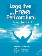 Long live the free Pericardium ! di Montserrat Gascon Segundo edito da Books on Demand