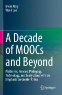 A Decade of MOOCs and Beyond di Wei-I Lee, Irwin King edito da Springer International Publishing