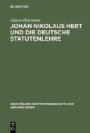 Johan Nikolaus Hert und die deutsche Statutenlehre di Günter Herrmann edito da De Gruyter