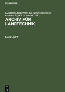 Archiv für Landtechnik, Band 1, Heft 1, Archiv für Landtechnik Band 1, Heft 1 edito da De Gruyter
