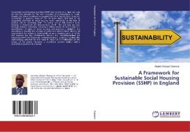 A Framework for Sustainable Social Housing Provision (SSHP) in England di Akanbi Olusayo Oyebanji edito da LAP Lambert Academic Publishing