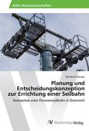 Planung und Entscheidungskonzeption zur Errichtung einer Seilbahn di Michael Emberger edito da AV Akademikerverlag